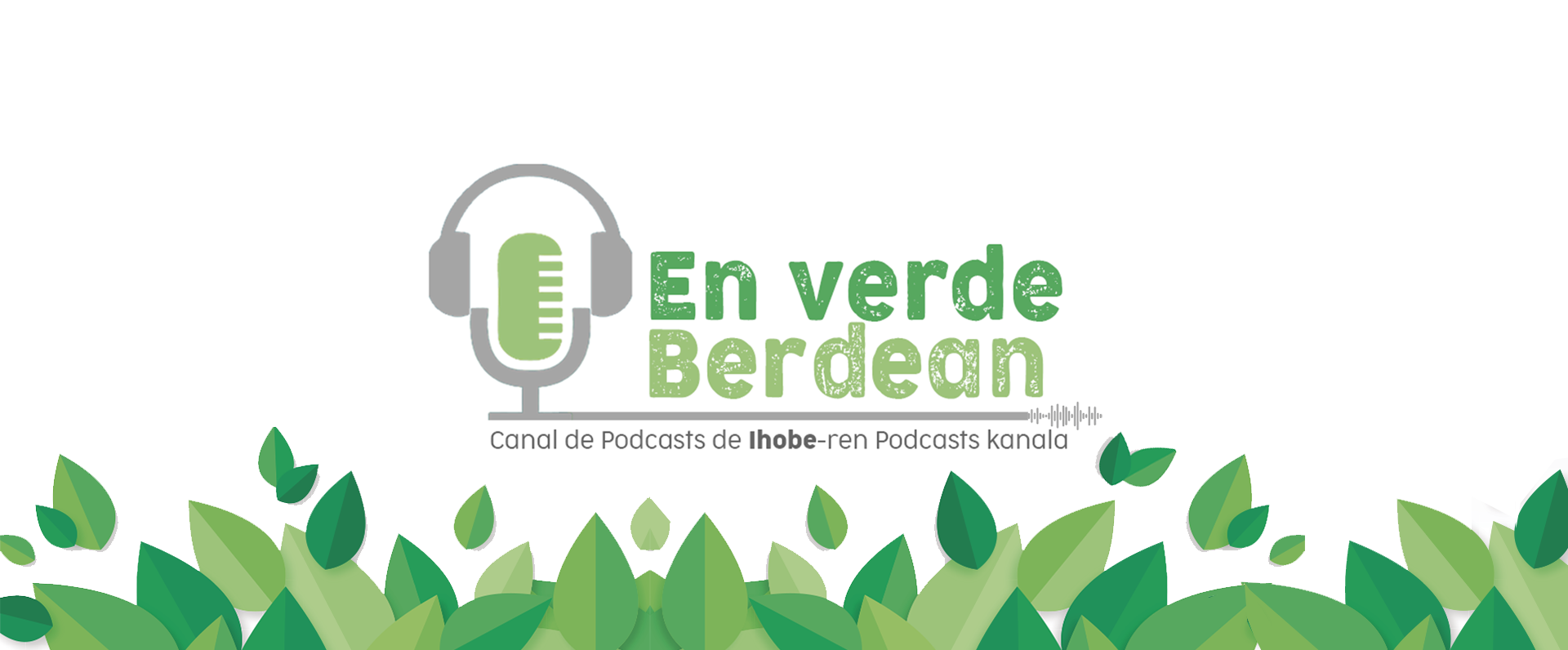 Ihobe pone en marcha En verde-Berdean, un pódcast sobre sostenibilidad y medio ambiente