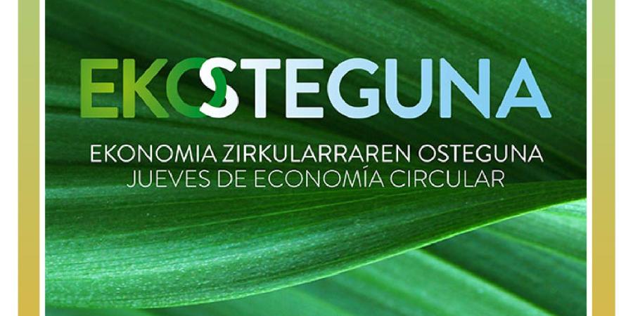ASTEKLIMA 2023: ZIRKULARRAK BIZ. Productos Circulares fabricados en Bizkaia